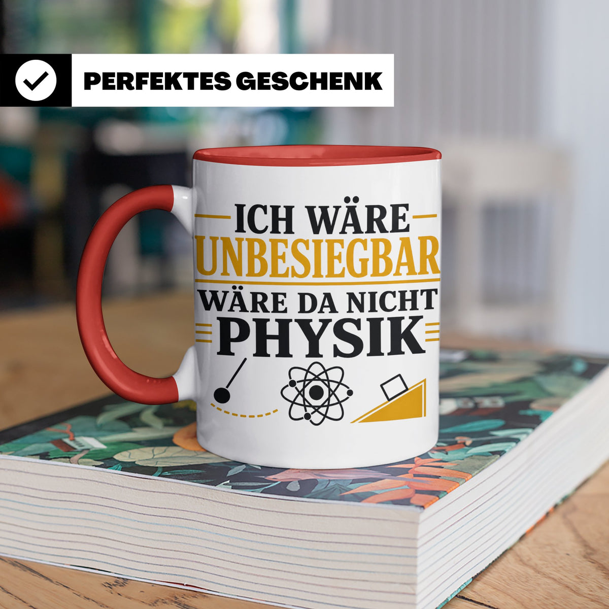 Physik Tasse mit Spruch Ich wäre unbesiegbar, Geschenk für P – Rot [farbe:rot]