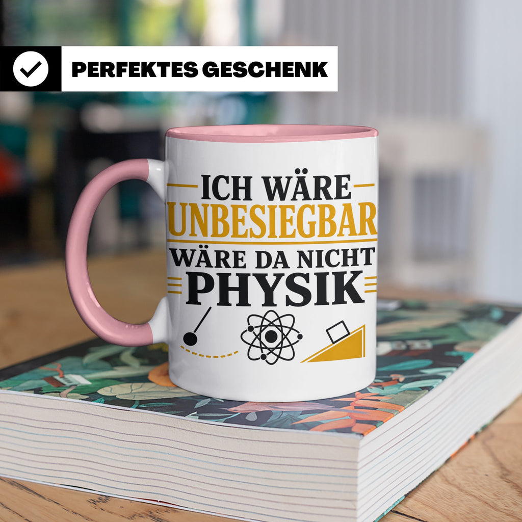 Physik Tasse mit Spruch Ich wäre unbesiegbar, Geschenk für P – Rosa [farbe:rosa]