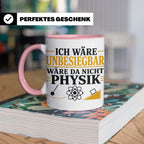 Physik Tasse mit Spruch Ich wäre unbesiegbar, Geschenk für P – Rosa [farbe:rosa]