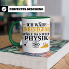 Physik Tasse mit Spruch Ich wäre unbesiegbar, Geschenk für P – Grün [farbe:grün]