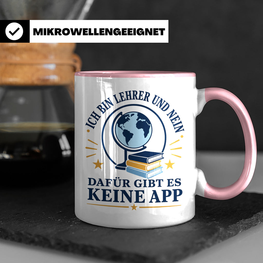 Lehrer Tasse mit Spruch 'Dafür gibt es keine App' lustiges G – Rosa [farbe:rosa]