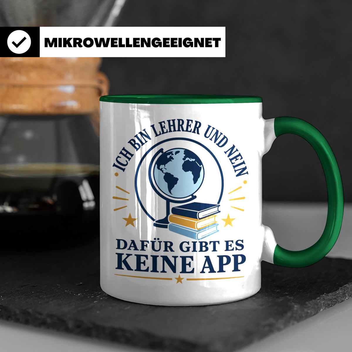 Lehrer Tasse mit Spruch 'Dafür gibt es keine App' lustiges G – Grün [farbe:grün]