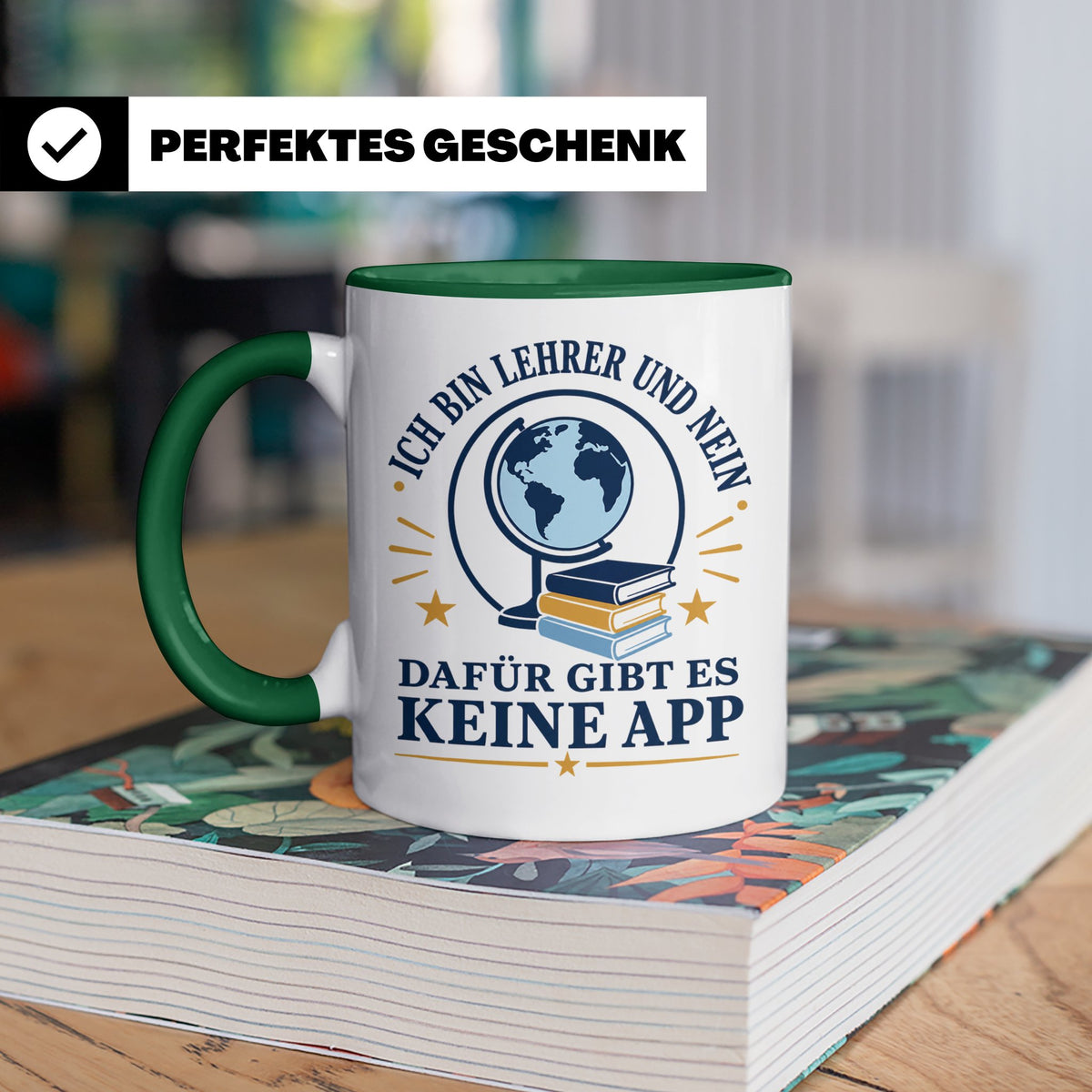 Lehrer Tasse mit Spruch 'Dafür gibt es keine App' lustiges G – Grün [farbe:grün]