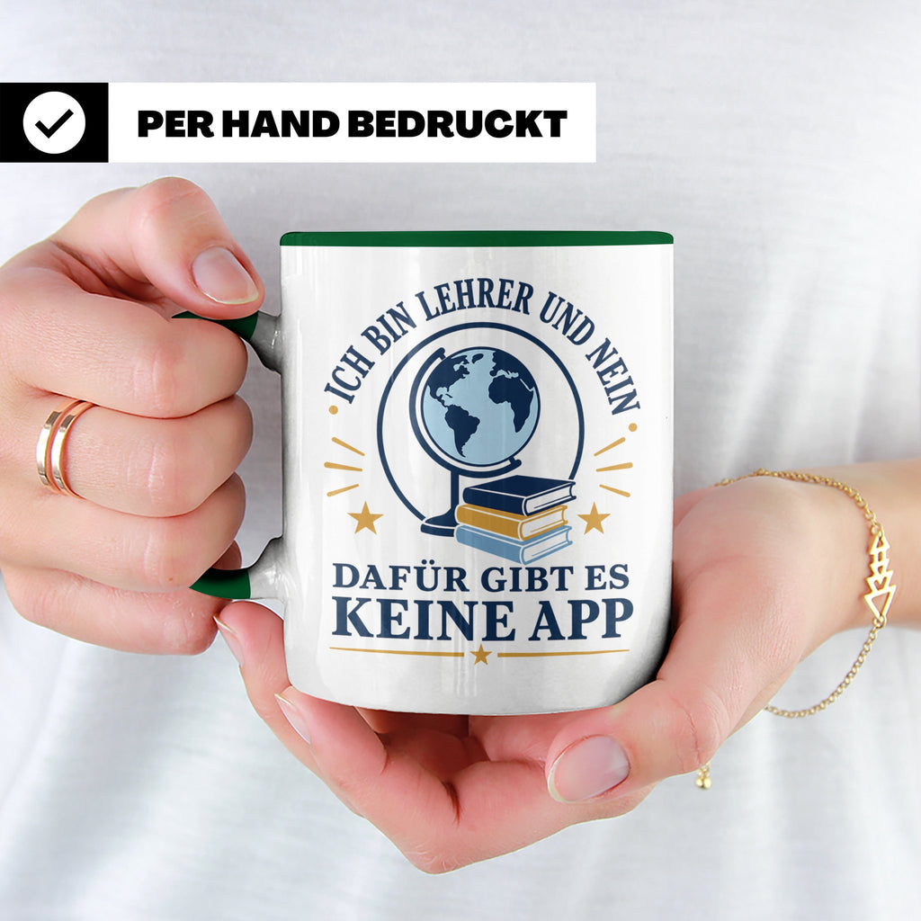Lehrer Tasse mit Spruch 'Dafür gibt es keine App' lustiges G – Grün [farbe:grün]