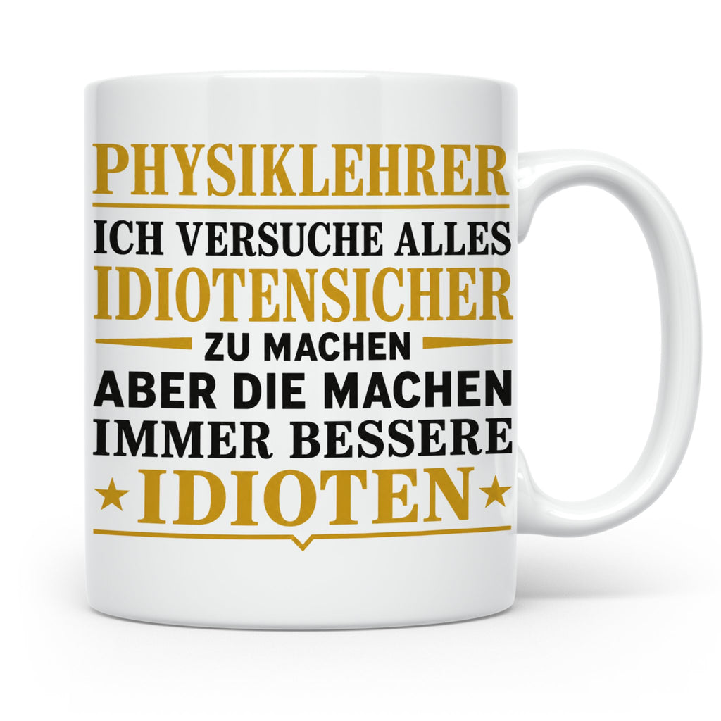Physiklehrer Tasse mit Spruch Bessere Idioten | Geschenkidee – Weiß [farbe:weiß]