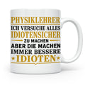 Physiklehrer Tasse mit Spruch Bessere Idioten | Geschenkidee – Weiß [farbe:weiß]