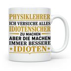 Physiklehrer Tasse mit Spruch Bessere Idioten | Geschenkidee – Weiß [farbe:weiß]