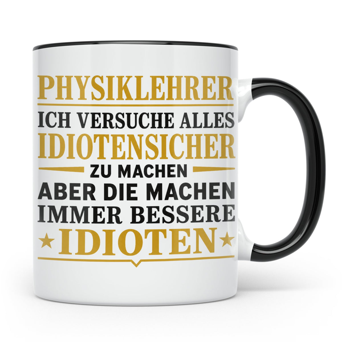 Physiklehrer Tasse mit Spruch Bessere Idioten | Geschenkidee – Schwarz [farbe:schwarz]