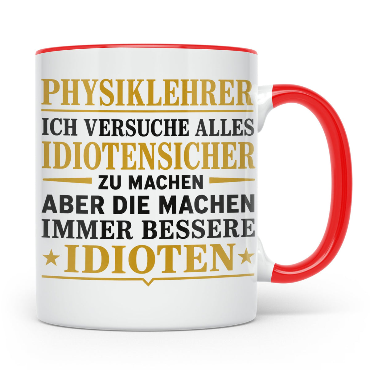 Physiklehrer Tasse mit Spruch Bessere Idioten | Geschenkidee – Rot [farbe:rot]