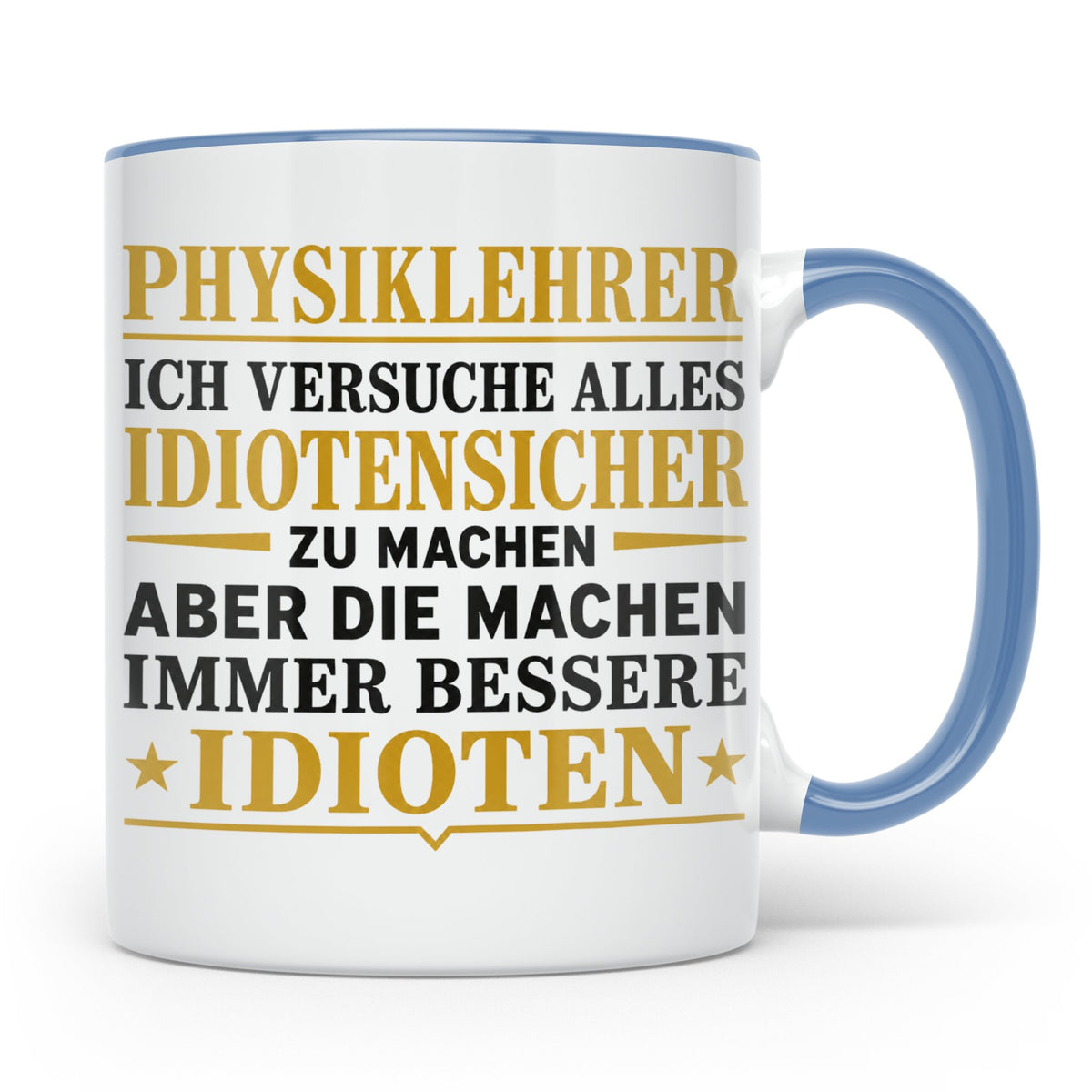 Physiklehrer Tasse mit Spruch Bessere Idioten | Geschenkidee – Blau [farbe:blau]