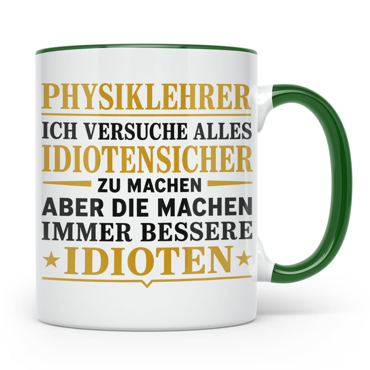 Physiklehrer Tasse mit Spruch Bessere Idioten | Geschenkidee – Grün [farbe:grün]