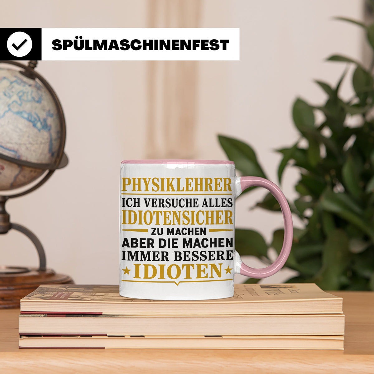 Physiklehrer Tasse mit Spruch Bessere Idioten | Geschenkidee – Rosa [farbe:rosa]