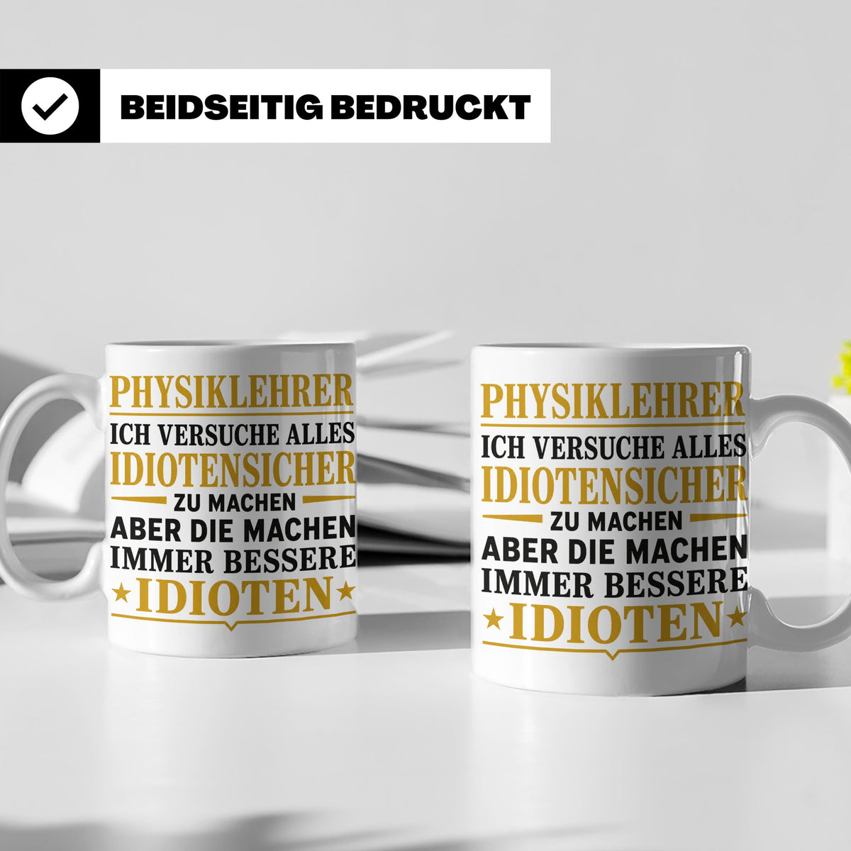 Physiklehrer Tasse mit Spruch Bessere Idioten | Geschenkidee – Weiß [farbe:weiß]