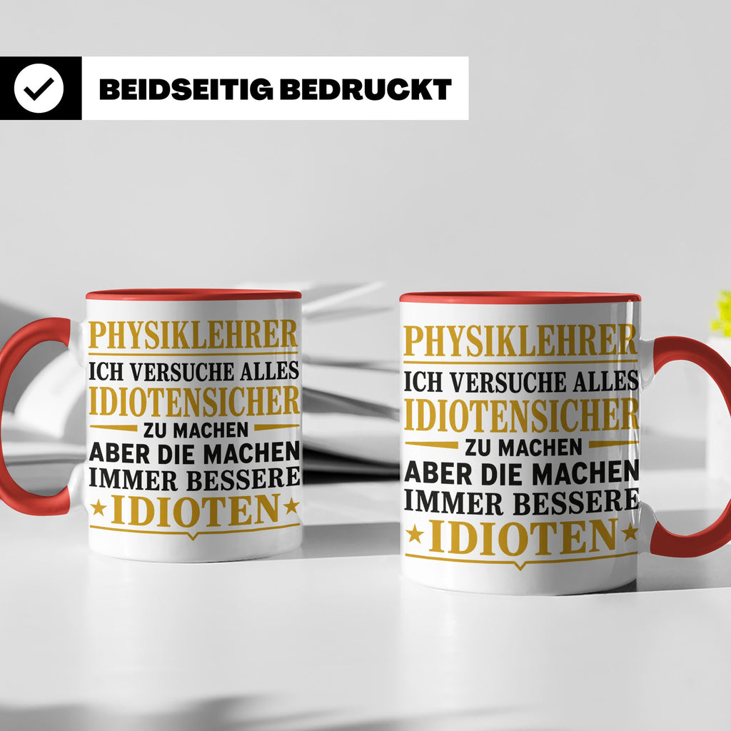 Physiklehrer Tasse mit Spruch Bessere Idioten | Geschenkidee – Rot [farbe:rot]