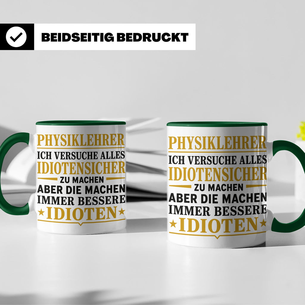 Physiklehrer Tasse mit Spruch Bessere Idioten | Geschenkidee – Grün [farbe:grün]