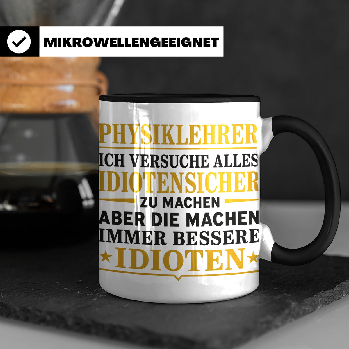 Physiklehrer Tasse mit Spruch Bessere Idioten | Geschenkidee – Schwarz [farbe:schwarz]