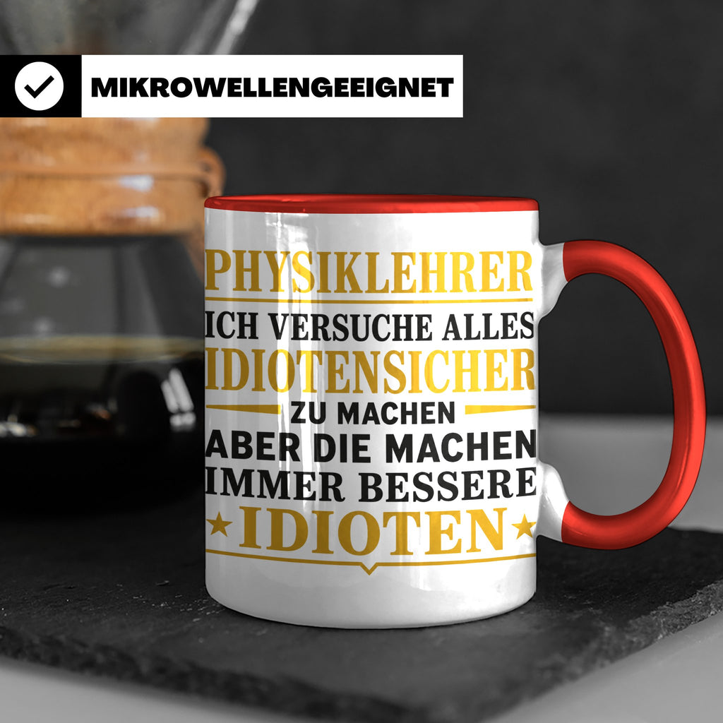 Physiklehrer Tasse mit Spruch Bessere Idioten | Geschenkidee – Rot [farbe:rot]