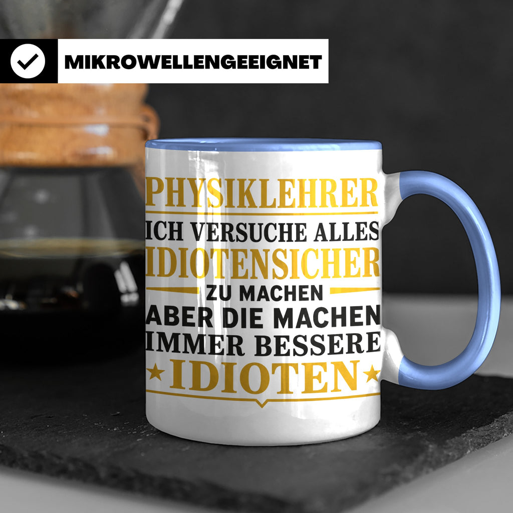 Physiklehrer Tasse mit Spruch Bessere Idioten | Geschenkidee – Blau [farbe:blau]