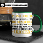 Physiklehrer Tasse mit Spruch Bessere Idioten | Geschenkidee – Grün [farbe:grün]