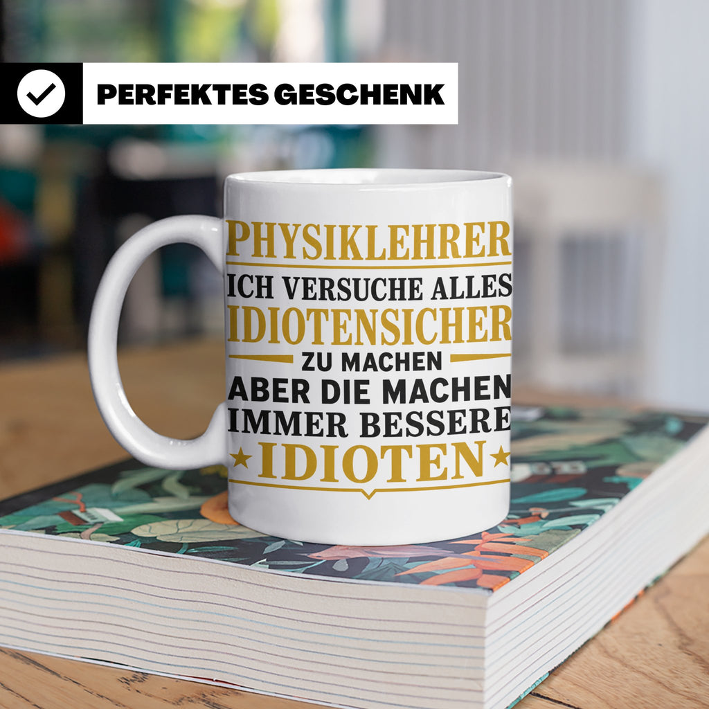 Physiklehrer Tasse mit Spruch Bessere Idioten | Geschenkidee – Weiß [farbe:weiß]