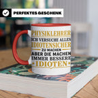 Physiklehrer Tasse mit Spruch Bessere Idioten | Geschenkidee – Rot [farbe:rot]