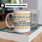 Physiklehrer Tasse mit Spruch Bessere Idioten | Geschenkidee – Rosa [farbe:rosa]