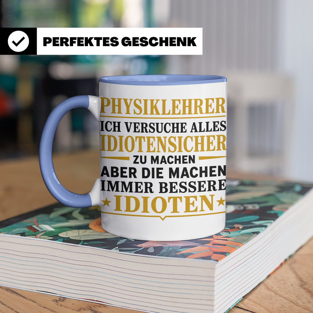 Physiklehrer Tasse mit Spruch Bessere Idioten | Geschenkidee – Blau [farbe:blau]