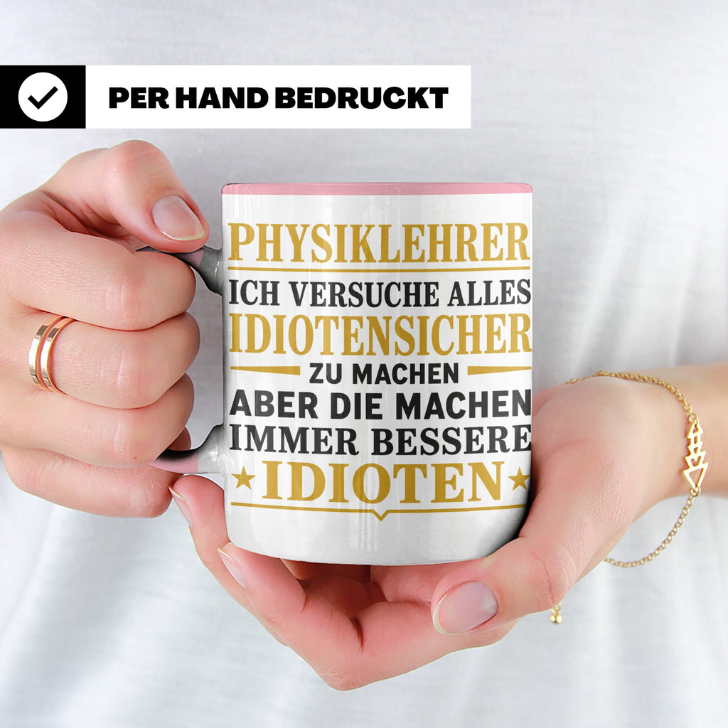 Physiklehrer Tasse mit Spruch Bessere Idioten | Geschenkidee – Rosa [farbe:rosa]
