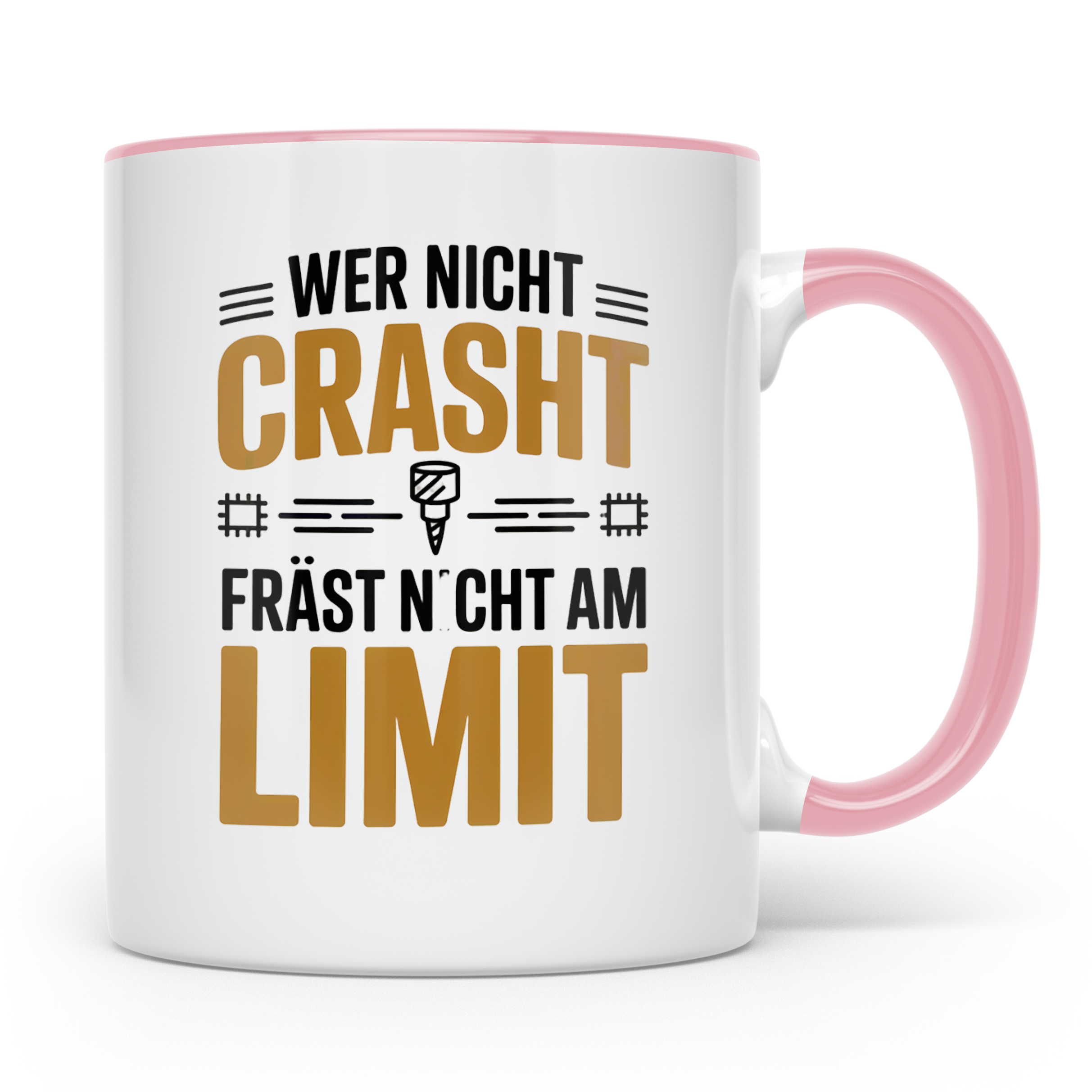 Fräser Tasse - Wer nicht crasht fräst nicht am Limit - CNC F – Rosa [farbe:rosa]