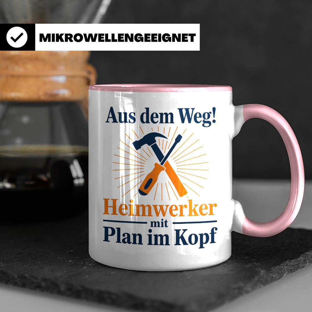 Heimwerker Tasse mit Spruch Aus dem Weg! Lustiges Geschenk f – Rosa [farbe:rosa]