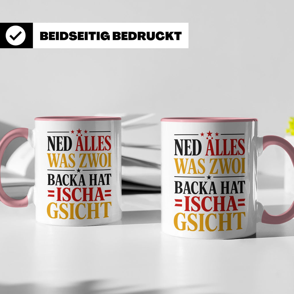 Schwäbische Tasse mit Spruch Ned alles was zwoi Backa hat |  – Rosa [farbe:rosa]