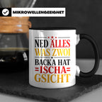 Schwäbische Tasse mit Spruch Ned alles was zwoi Backa hat |  – Schwarz [farbe:schwarz]