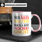 Schwäbische Tasse mit Spruch Ned alles was zwoi Backa hat |  – Rosa [farbe:rosa]