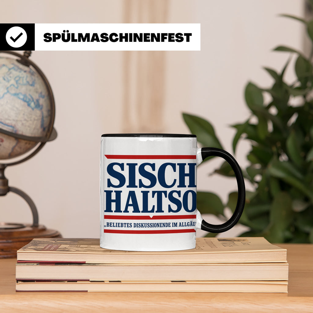 Allgäu Tasse Sisch halt so Spruch | Lustige Dialekt Kaffeeta – Schwarz [farbe:schwarz]