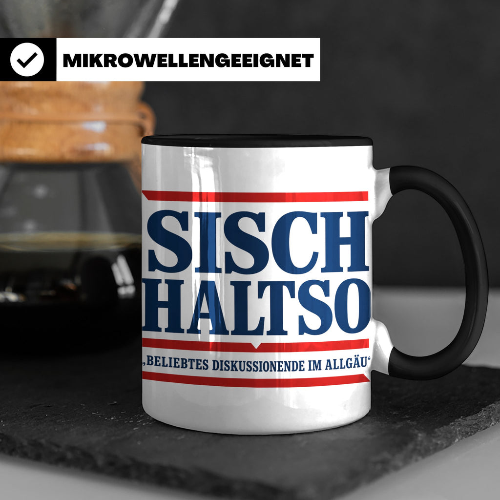 Allgäu Tasse Sisch halt so Spruch | Lustige Dialekt Kaffeeta – Schwarz [farbe:schwarz]