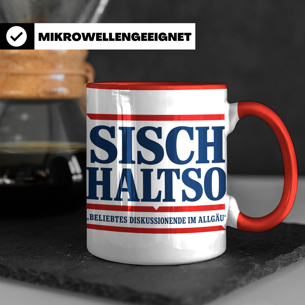 Allgäu Tasse Sisch halt so Spruch | Lustige Dialekt Kaffeeta – Rot [farbe:rot]