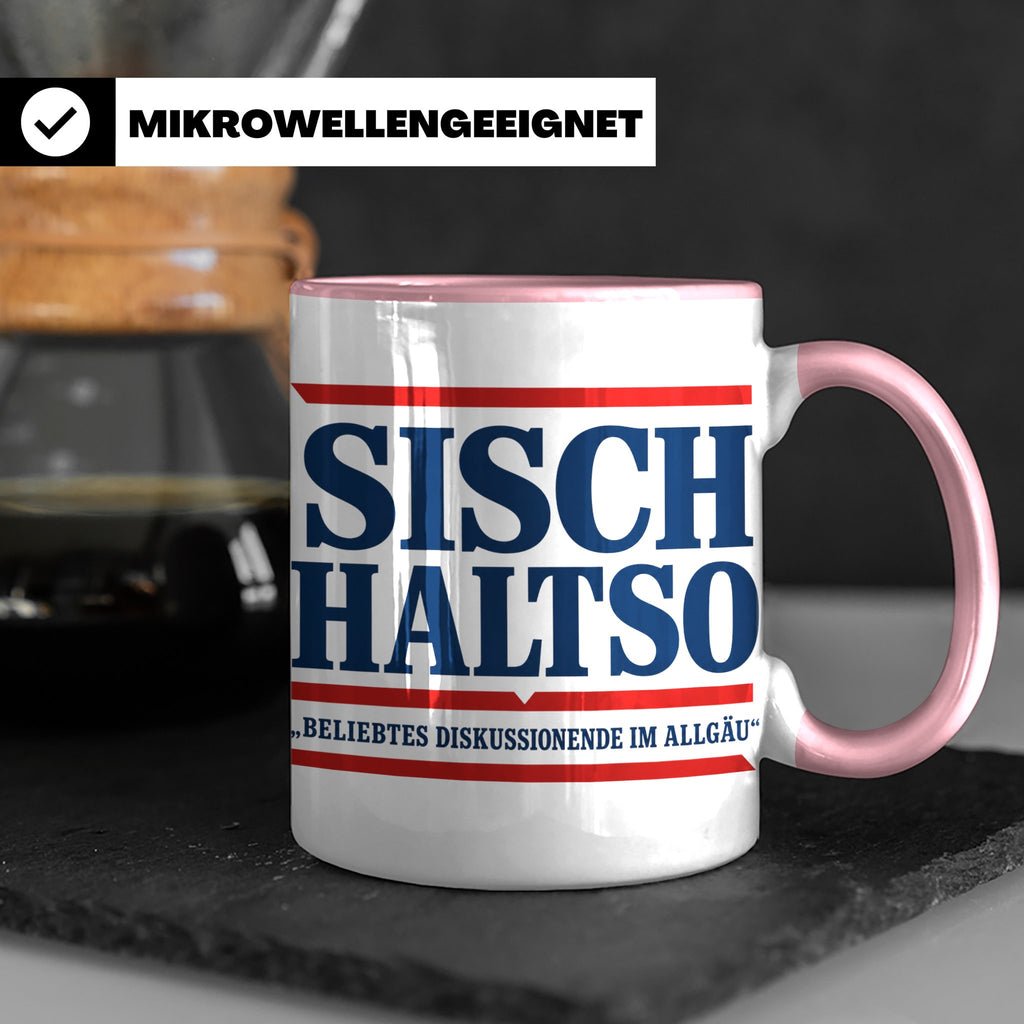 Allgäu Tasse Sisch halt so Spruch | Lustige Dialekt Kaffeeta – Rosa [farbe:rosa]
