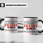 Franke Tasse mit Spruch Ich bin net sauer | Geschenk für Fra – Schwarz [farbe:schwarz]