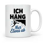 Klettern Tasse - Ich Häng Nur Etwas Ab - Bouldern Kaffeetass – Weiß [farbe:weiß]