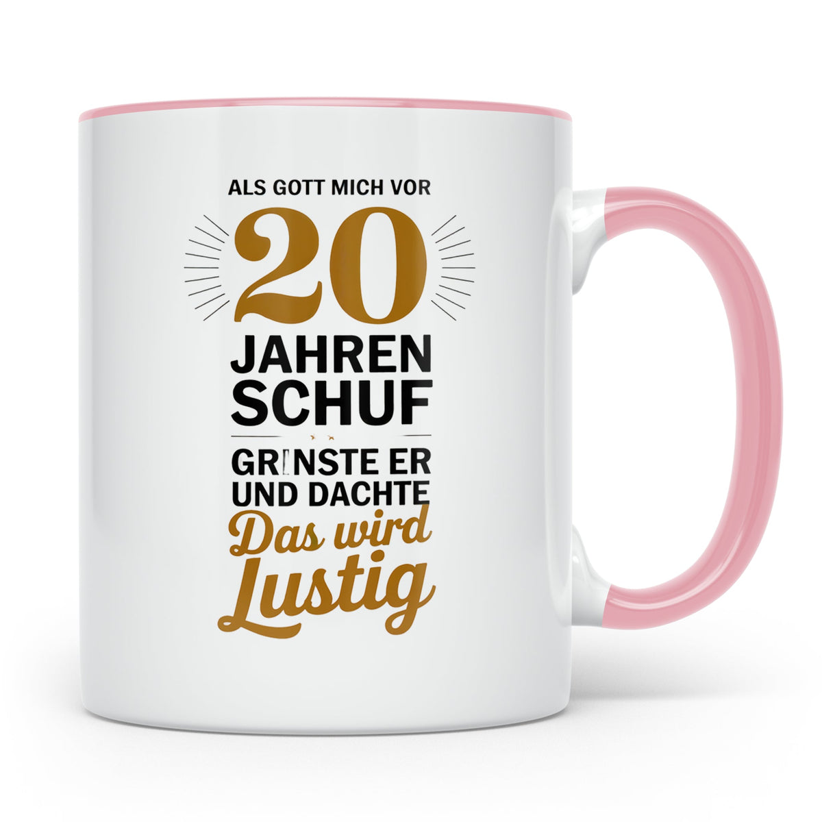 20. Geburtstag Tasse - Als Gott mich schuf Geschenkidee - Lu – Rosa [farbe:rosa]