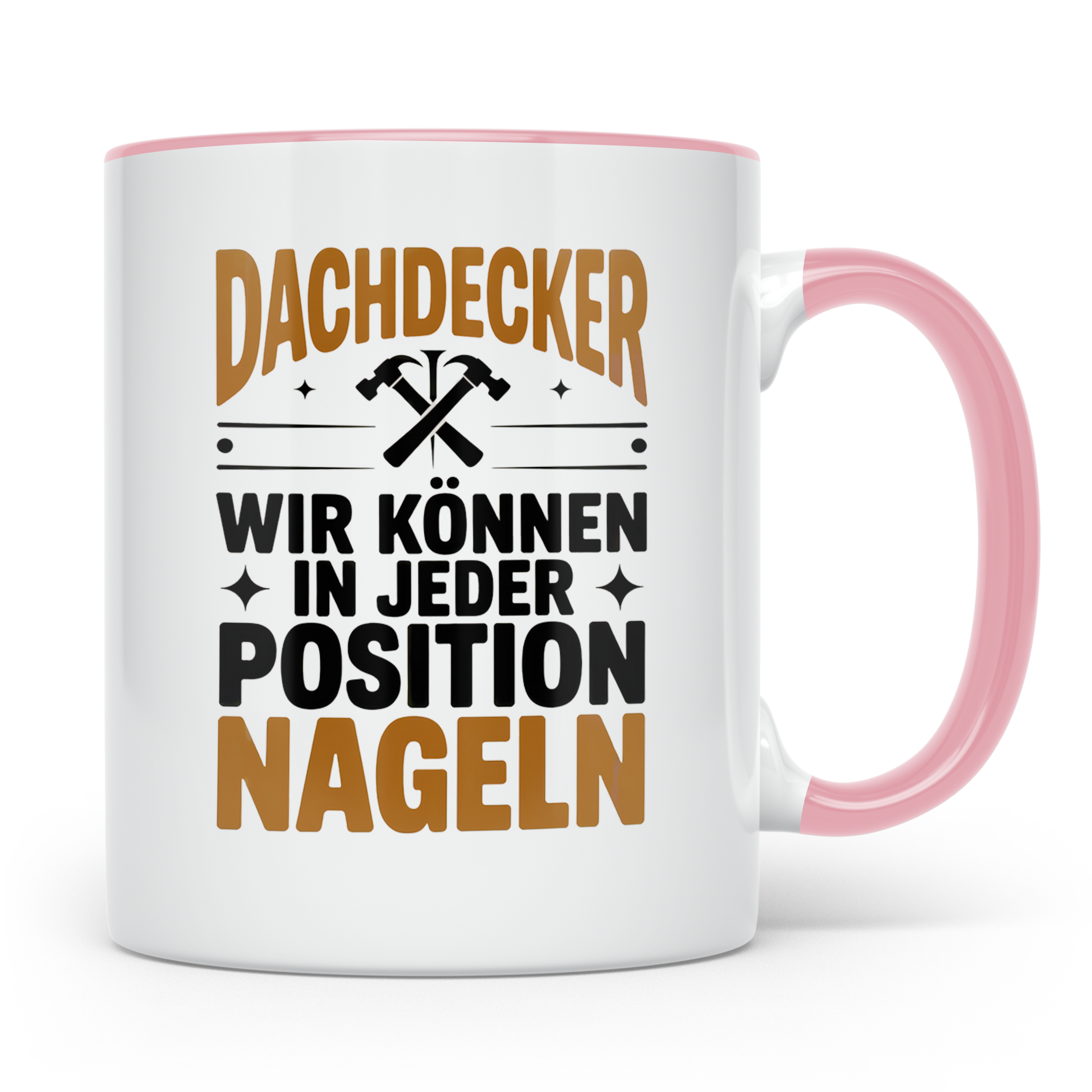 Dachdecker Tasse - Wir können in jeder Position nageln! - Ge – Rosa [farbe:rosa]