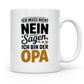 Opa Tasse - Ich muss nicht Nein sagen - Geschenk für Großvät – Weiß [farbe:weiß]
