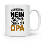 Opa Tasse - Ich muss nicht Nein sagen - Geschenk für Großvät – Weiß [farbe:weiß]