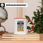 Opa Tasse - Ich muss nicht Nein sagen - Geschenk für Großvät – Rot [farbe:rot]