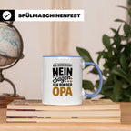 Opa Tasse - Ich muss nicht Nein sagen - Geschenk für Großvät – Blau [farbe:blau]