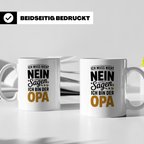 Opa Tasse - Ich muss nicht Nein sagen - Geschenk für Großvät – Weiß [farbe:weiß]