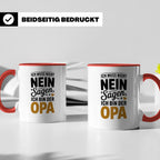 Opa Tasse - Ich muss nicht Nein sagen - Geschenk für Großvät – Rot [farbe:rot]