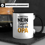 Opa Tasse - Ich muss nicht Nein sagen - Geschenk für Großvät – Schwarz [farbe:schwarz]