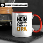 Opa Tasse - Ich muss nicht Nein sagen - Geschenk für Großvät – Rot [farbe:rot]