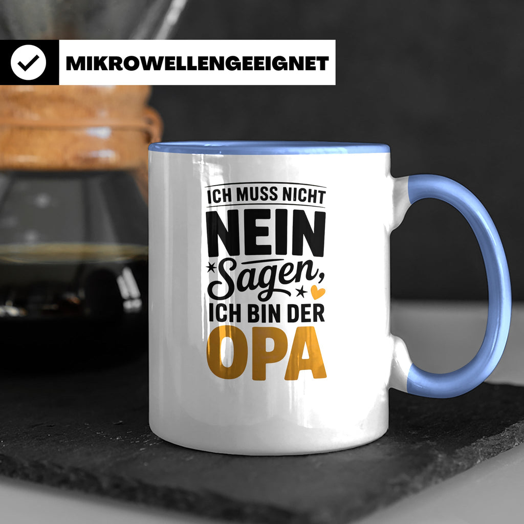 Opa Tasse - Ich muss nicht Nein sagen - Geschenk für Großvät – Blau [farbe:blau]
